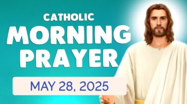 Catholic Prayer of the Day – Tuesday 28th May 2025